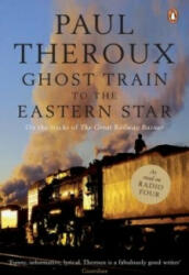 Ghost Train to the Eastern Star - Paul Theroux (ISBN: 9780141015729)