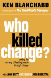 Who Killed Change? - Ken Blanchard (ISBN: 9780007317493)