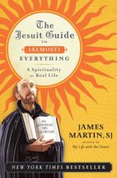 Jesuit Guide to (Almost) Everything - James Martin (2012)