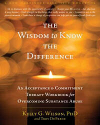 Wisdom to Know the Difference - Kelly G. Wilson (2012)
