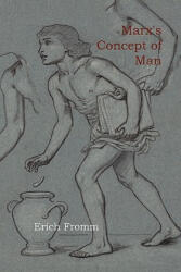 Marx's Concept of Man - Erich Fromm (2011)
