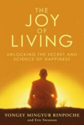 Joy of Living - Yongey Mingyur Rinpoche (ISBN: 9780553824438)