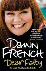 Dear Fatty - Dawn French (ISBN: 9780099519478)