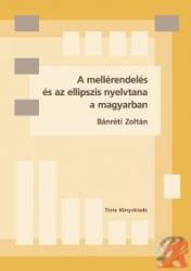 A mellérendelés és az ellipszis nyelvtana a magyarban (2007)