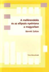 A mellérendelés és az ellipszis nyelvtana a magyarban (2007)