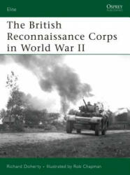 British Reconnaissance Corps in World War II - Richard Doherty (2007)