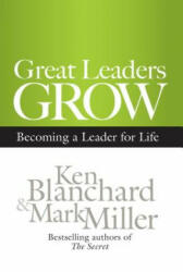 Great Leaders Grow: Becoming a Leader for Life - Ken Blanchard (2012)