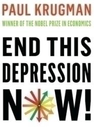 End This Depression Now! - Paul Krugman (2012)