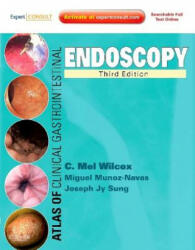 Atlas of Clinical Gastrointestinal Endoscopy - Charles Melbern Wilcox (2012)