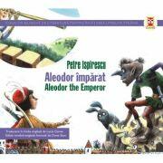Aleodor Imparat / Aleodor The Emperor - Petre Ispirescu (ISBN: 9789734713615)