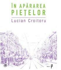 In apararea pietelor - Lucian Croitoru (ISBN: 9786065883239)