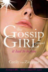 Gossip Girl: It Had To Be You - Cecily Ziegesar (ISBN: 9780755339846)