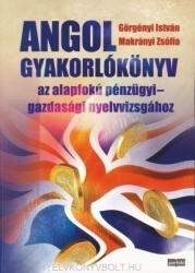 ANGOL GYAKORLÓKÖNYV AZ ALAPFOKÚ PÉNZÜGYI-GAZDASÁGI NYELVVIZSGÁHOZ (ISBN: 9789633947692)