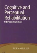 Cognitive and Perceptual Rehabilitation: Optimizing Function (2008)