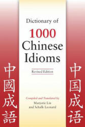Dictionary of 1000 Chinese Idioms, Revised Edition - Marjorie Lin (2012)