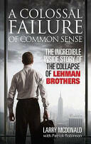 Colossal Failure of Common Sense - The Incredible Inside Story of the Collapse of Lehman Brothers (ISBN: 9780091936150)