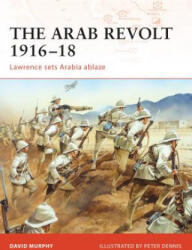 Arab Revolt 1916-18 - David Murphy (2008)