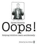Oops! : Helping Children Learn Accidentally (2012)