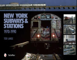 New York Subways and Stations: 1970-1990 - Tod Lange (2011)