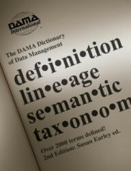 The DAMA Dictionary of Data Management 2nd Edition: Over 2 000 Terms Defined for IT and Business Professionals (2011)