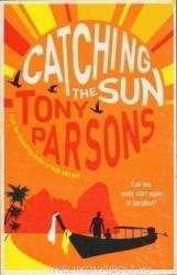 Catching the Sun - Tony Parsons (2012)