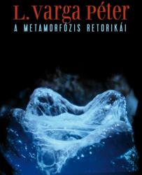 A METAMORFÓZIS RETORIKÁI (2009)