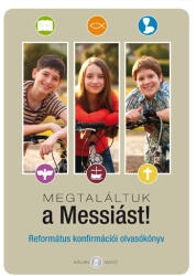 Megtaláltuk a messiást! - Konfirmációi olvasókönyv (ISBN: 9789635580897)