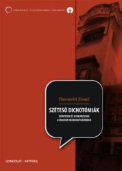 SZÉTESŐ DICHOTÓMIÁK. SZÍNTEREK ÉS DISKURZUSOK A MAGYAR NEOAVANTGÁRDBAN (2009)