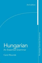 Hungarian: An Essential Grammar - Carol Rounds (ISBN: 9780415777377)