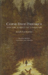 Caspar David Friedrich and the Subject of Landscape - Joseph Leo Koerner (2009)