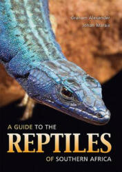 Guide to the Reptiles of Southern Africa - Graham Alexander, Johan Marais (2008)
