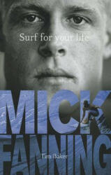 Surf For Your Life - Mick Fanning, Tim Baker (2012)