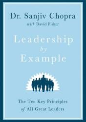 Leadership by Example: The Ten Key Principles of All Great Leaders (2012)