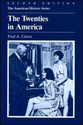 Twenties in America, Second Edition - Paul A. Carter (1987)
