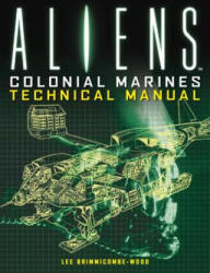 Aliens: Colonial Marines Technical Manual - Lee Brimmicombe Wood (2012)
