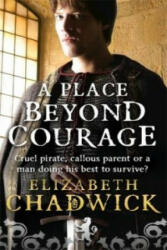 Place Beyond Courage - Elizabeth Chadwick (ISBN: 9780751539011)