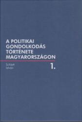 A politikai gondolkodás története Magyarországon 1 (2009)