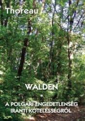 WALDEN - A POLGÁRI ENGEDETLENSÉG IRÁNTI KÖTELESSÉGRŐL (ISBN: 9786155568091)
