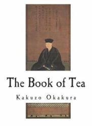 The Book of Tea - Kakuzo Okakura (ISBN: 9781721531844)
