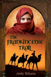 The Frankincense Trail - Jody Kihara, Elizabeth Taylor (ISBN: 9780986949715)