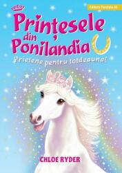 Printesele din Ponilandia. Prietene pentru totdeauna - Chloe Ryder (ISBN: 9789734729432)