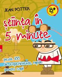 Știinţa în 5 minute : peste 100 de experimente rapide pentru copii (ISBN: 9789734722617)