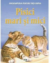 Enciclopedia pentru toti copiii. Pisici mari si mici - Steve Parker (ISBN: 9789731972688)