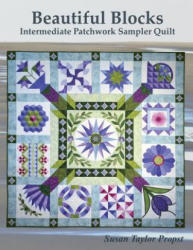 Beautiful Blocks: Intermediate Patchwork Sampler Quilt - Susan Taylor Propst (ISBN: 9781979475259)