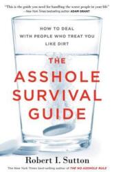 The Asshole Survival Guide: How to Deal with People Who Treat You Like Dirt (ISBN: 9781328511669)