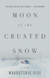 Moon Of The Crusted Snow - Waubgeshig Rice (ISBN: 9781770414006)