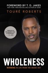 Wholeness: Winning in Life from the Inside Out (ISBN: 9780310359388)