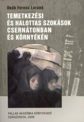 Temetkezési és halottas szokások csernátonban és környékén (2010)
