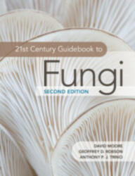 21st Century Guidebook to Fungi - David Moore, Geoffrey D. (University of Manchester) Robson, Anthony P. J. (University of Manchester) Trinci (ISBN: 9781108745680)