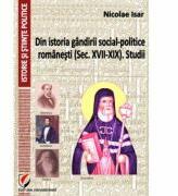 Din istoria gandirii social-politice romanesti, secolele 17-19. Studii - Nicolae Isar (ISBN: 9786065918443)